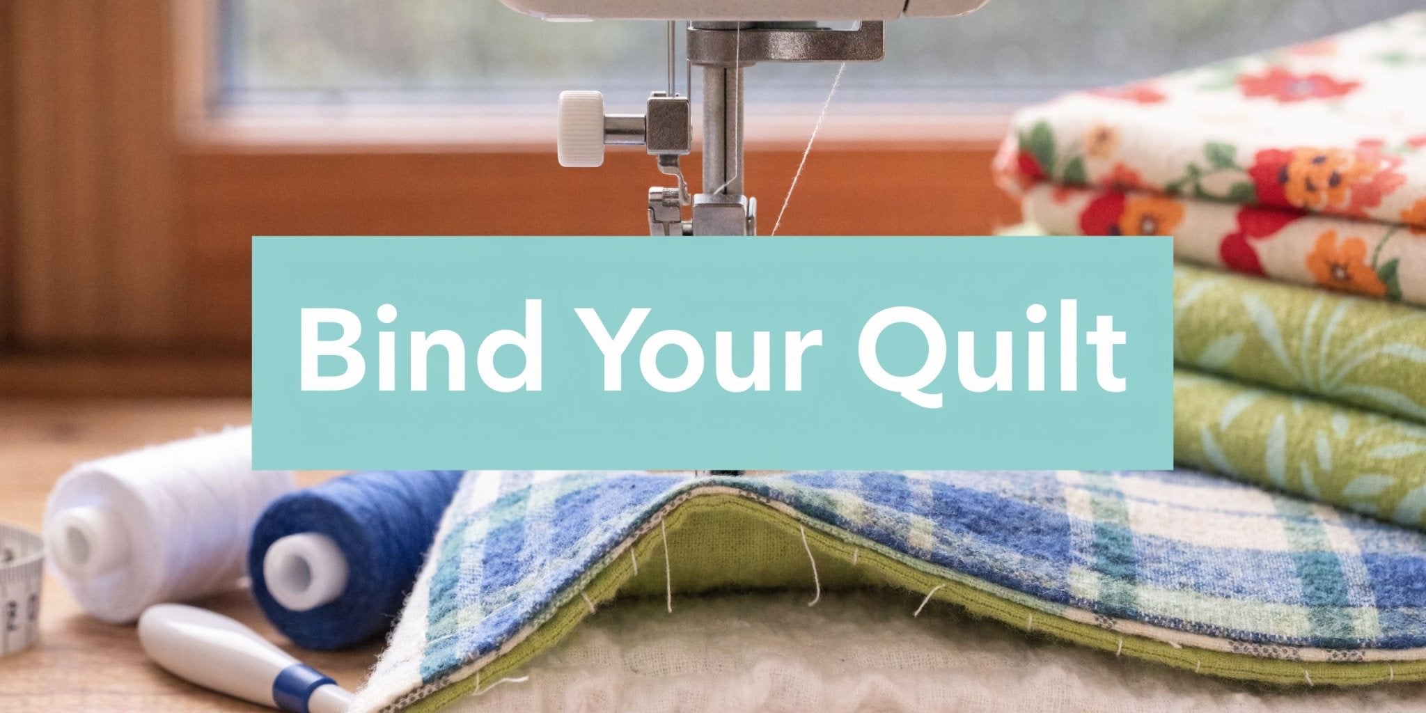 How To Bind A Quilt For Beginners: Easy Guide - On Pins & Needles Quilting Co.